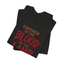 Load image into Gallery viewer, Covered by the Blood of the Lamb Christian T‑Shirt