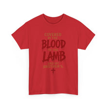 Load image into Gallery viewer, Covered by the blood of the lamb T-SHIRT  (front only)
