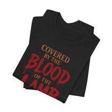 Load image into Gallery viewer, Covered by the Blood of the Lamb Christian T‑Shirt
